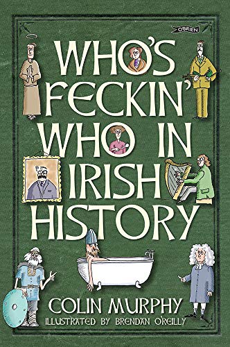 Who's Feckin' Who in Irish History (Feckin' Collection) von O'Brien Press