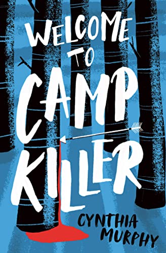 Welcome to Camp Killer: Bestselling YA horror writer Cynthia Murphy makes her Barrington Stoke debut with a spine-chilling thriller about a summer camp gone deathly wrong.
