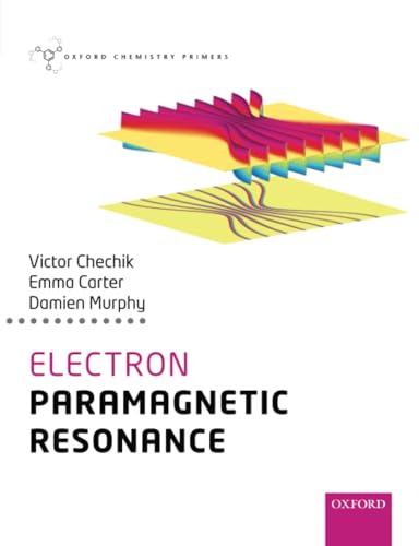 Electron Paramagnetic Resonance (Oxford Chemistry Primers) von Oxford University Press
