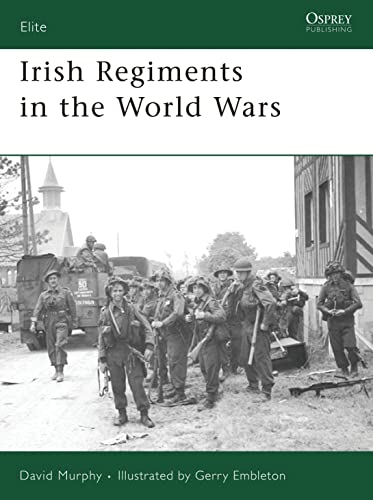 Irish Regiments in the World Wars (Elite, 147, Band 147)