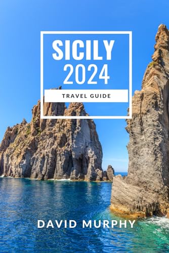 Sicily Travel Guide 2024: Your Ultimate Companion to the Hidden Gems of Sicily von Independently published