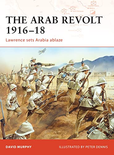 The Arab Revolt 1916-18: Lawrence Sets Arabia Ablaze (Campaign)
