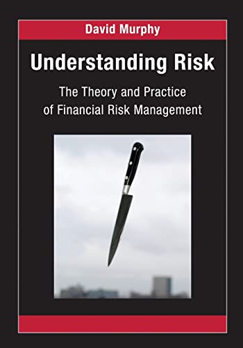 Understanding Risk: The Theory and Practice of Financial Risk Management (Chapman & Hall/Crc Financial Mathematics Series)