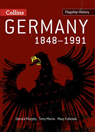 Germany 1848–1991: Covers from the Revolutions of 1848 to the reunification of Germany for the new 2008 specification for AS and A2 History (Flagship History)