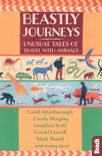 Beastly Journeys: Unusual Tales of Travel with Animals (Bradt Travel Guide)
