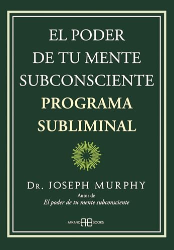 El poder de tu mente subconsciente. Programa subliminal von Arkano Books