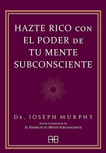Hazte rico con el poder de tu mente subconsciente (Joseph Murphy) von Arkano Books