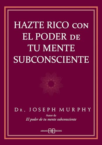 Hazte rico con el poder de tu mente subconsciente (Joseph Murphy) von Arkano Books