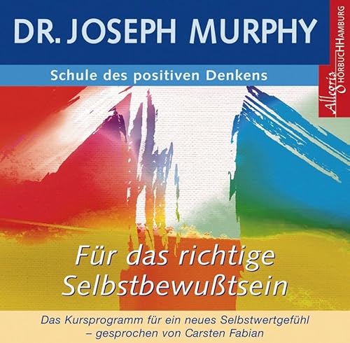 Schule des positiven Denkens - für das richtige Selbstbewusstsein: Das Kursprogramm für ein neues Selbstwertgefühl: 1 CD
