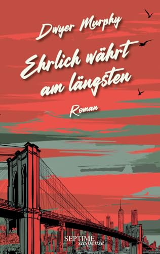 Ehrlich währt am längsten: Roman (Septime suspense) von Septime Verlag e.U.