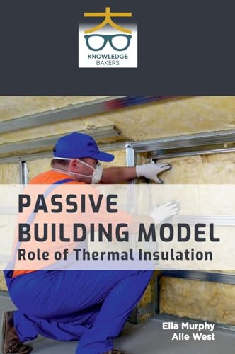Passive Building Model: Role of Thermal Insulation von Knowledge Bakers