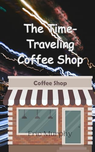 The Time-Traveling Coffee Shop von Creative Arts Management OÜ