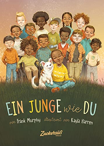 Ein Junge wie du: Dieses Buch macht Kinder stark. Sei wie du bist: fair, mutig, hilfsbereit. Dieses Bilderbuch ohne Rollenklischees zeigt, das Jungs alles sein können. Für Kita & Grundschule von Zuckers Verlag