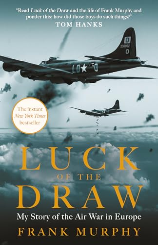 Luck of the Draw: My Story of the Air War in Europe - A NEW YORK TIMES BESTSELLER von Luck of the Draw: My Story of the Air War in Europe