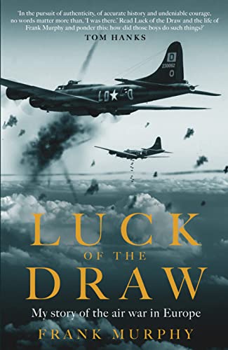 Luck of the Draw: My Story of the Air War in Europe - A NEW YORK TIMES BESTSELLER Luck of the Draw: My Story of the Air War in Europe - A NEW YORK TIMES BESTSELLER von Elliott & Thompson Limited