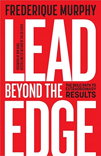 Lead Beyond the Edge: The Bold Path to Extraordinary Results von Practical Inspiration Publishing