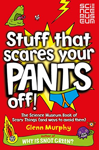 Stuff That Scares Your Pants Off!: The Science Museum Book of Scary Things (and ways to avoid them) von Macmillan Children's Books