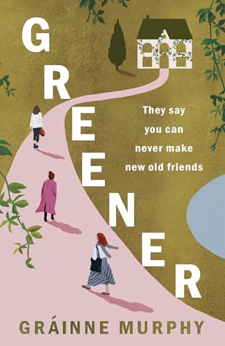 Greener: Can Old Friends Let Us Become New People? von Legend Press Ltd