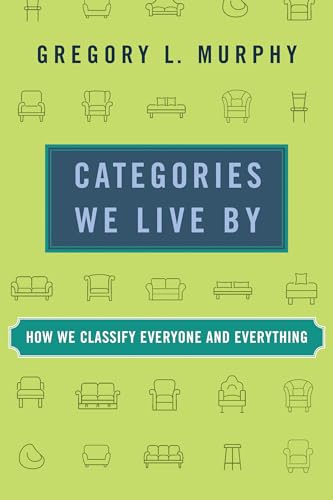 Categories We Live By: How We Classify Everyone and Everything von The MIT Press