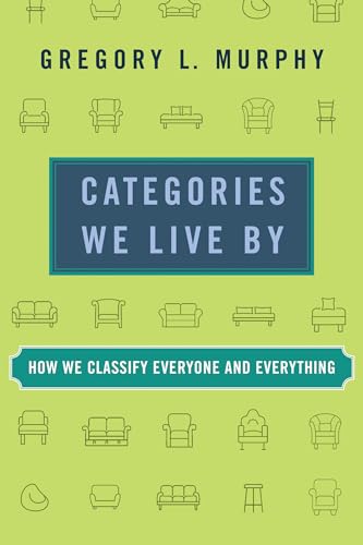 Categories We Live By: How We Classify Everyone and Everything