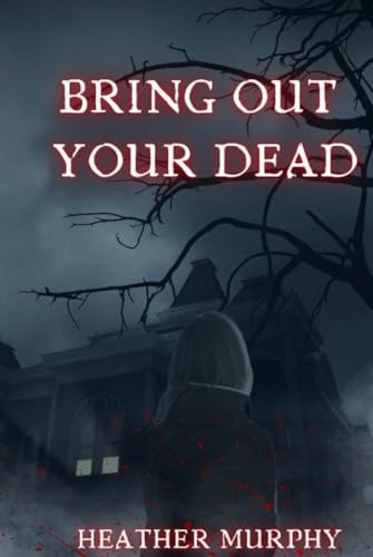 Bring Out Your Dead von Independently published