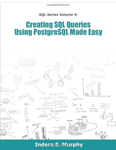 Creating SQL Queries Using PostgreSQL Made Easy (SQL Series) von Tolana Publishing