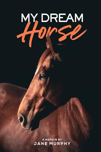 My Dream Horse: A Memoir von Independently published