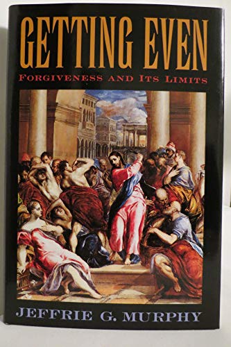Getting Even: Forgiveness and Its Limits