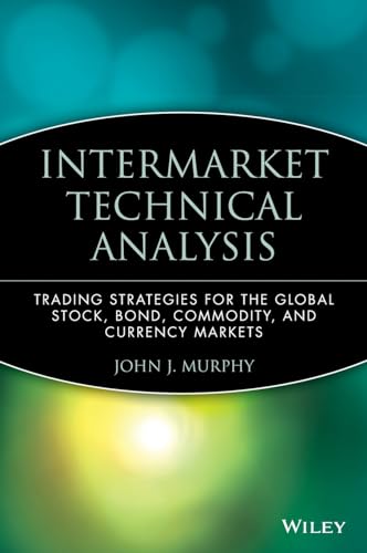 Intermarket Technical Analysis: Trading Strategies for the Global Stock, Bond, Commodity, and Currency Markets (Wiley Finance) von Wiley