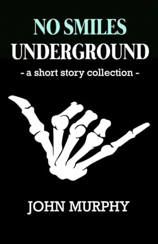 No Smiles Underground: A Short Story Collection von Independently published