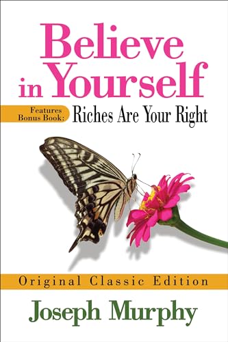 Believe in Yourself Features Bonus Book: Riches Are Your Right: Original Classic Edition von Maple Spring Publishing