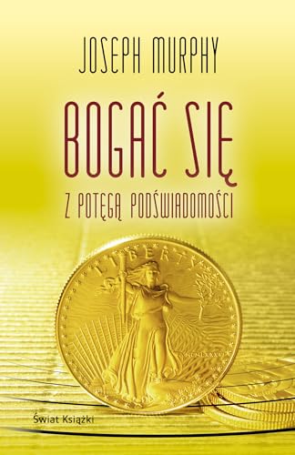 Bogać się z potęgą podświadomości von Świat Książki