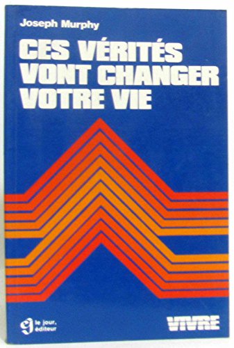 Ces vérités vont changer votre vie Ces vérités vont changer votre vie