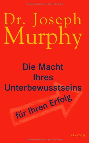 Die Macht Ihres Unterbewusstseins für Ihren Erfolg Die Macht Ihres Unterbewusstseins für Ihren Erfolg