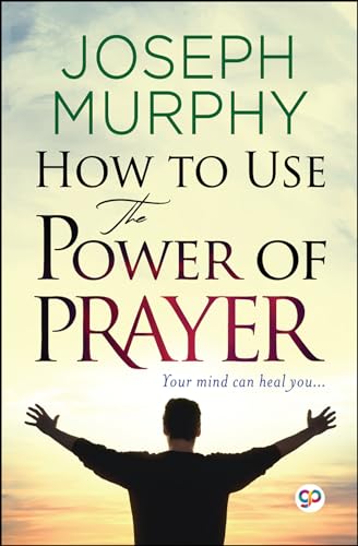 How to Use the Power of Prayer How to Use the Power of Prayer