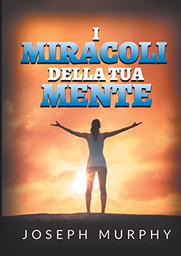 I Miracoli della tua mente I Miracoli della tua mente
