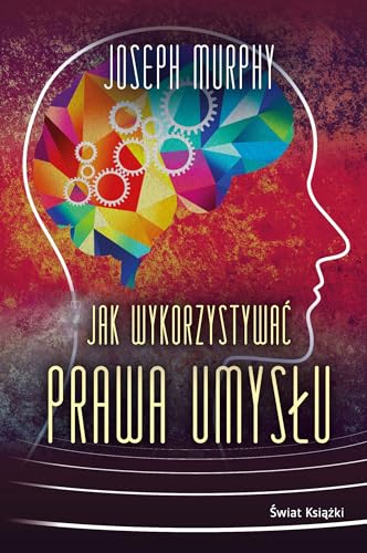 Jak wykorzystywać prawa umysłu Jak wykorzystywać prawa umysłu von Świat Książki