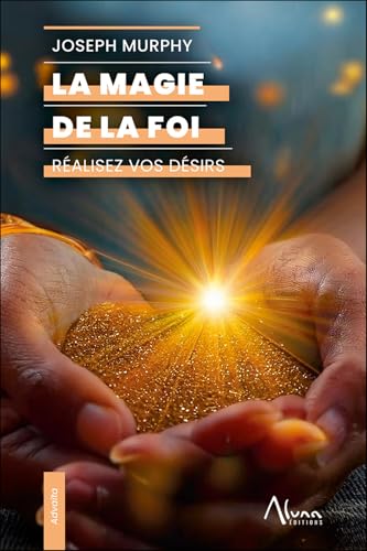 La Magie de la foi - Réalisez vos désirs La Magie de la foi - Réalisez vos désirs von ALUNA