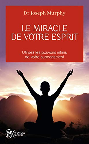 Le miracle de votre esprit Le miracle de votre esprit
