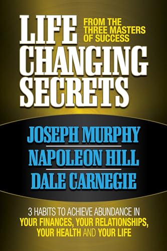 Life Changing Secrets From the Three Masters of Success: 3 Habits to Achieve Abundance in Your Finances, Your Health and Your Life Life Changing Secrets From the Three Masters of Success: 3 Habits to Achieve Abundance in Your Finances, Your Health and Your Life von G&D Media