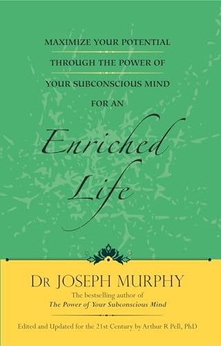 Maximize Your Potential Through the Power of Your Subconscious Mind for an Enriched Life Maximize Your Potential Through the Power of Your Subconscious Mind for an Enriched Life