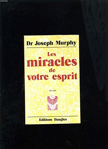 Miracles de votre esprit: Votre subconscient a le pouvoir de créer Miracles de votre esprit: Votre subconscient a le pouvoir de créer