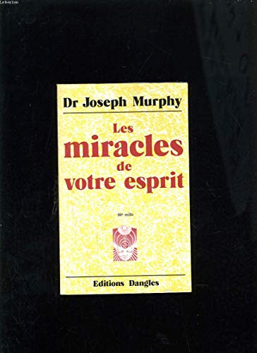 Miracles de votre esprit: Votre subconscient a le pouvoir de créer