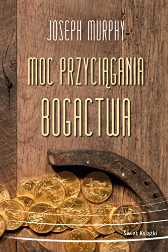 Moc przyciągania bogactwa Moc przyciągania bogactwa