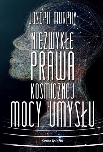 Niezwykłe prawa kosmicznej mocy umysłu Niezwykłe prawa kosmicznej mocy umysłu von Świat Książki