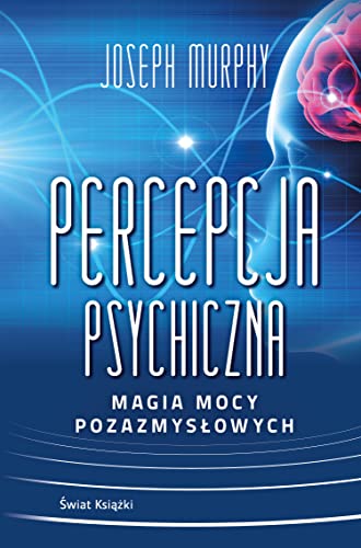 Percepcja psychiczna: Magia mocy pozazmysłowej von Świat Książki