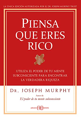 Piensa que eres rico : utiliza el poder de tu mente subconsciente para encontrar la verdadera riqueza Piensa que eres rico : utiliza el poder de tu mente subconsciente para encontrar la verdadera riqueza