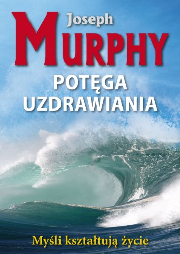 Potega uzdrawiania: Myśli kształtują życie von Kos