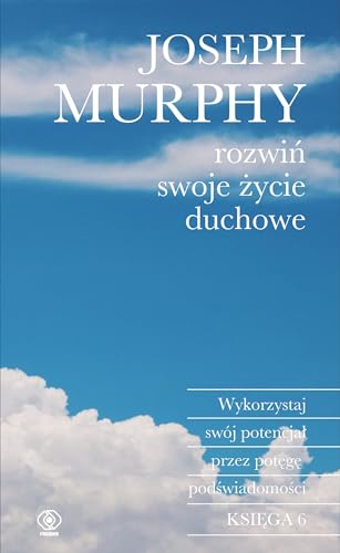 Rozwiń swoje życie duchowe: Wykorzystaj swój potencjał przez potęgę podświadomości