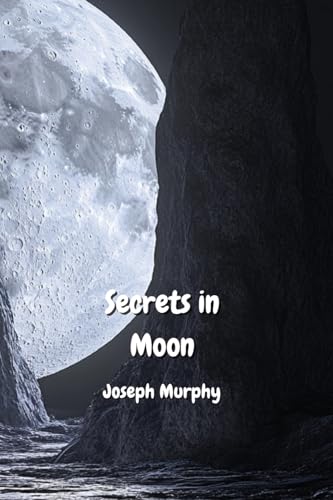 Secrets in Moon Secrets in Moon von Joseph Murphy